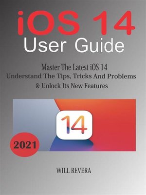 cover image of IOS 14 User Guide--Master the Latest iOS 14, Understand the Tips, Trick and Problems & Unlock Its New Features